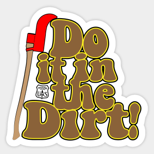 Do it in the DIRT! Sticker